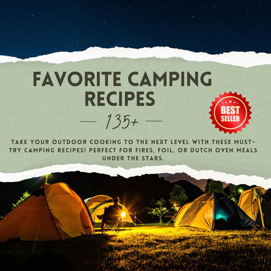 135+ Favorite Camping Recipes | Easy Campfire, Foil & Dutch Oven Meals (Digital Instant Download)